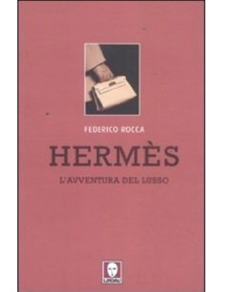 Hermès l’avventura del lusso - di Federico Rocca